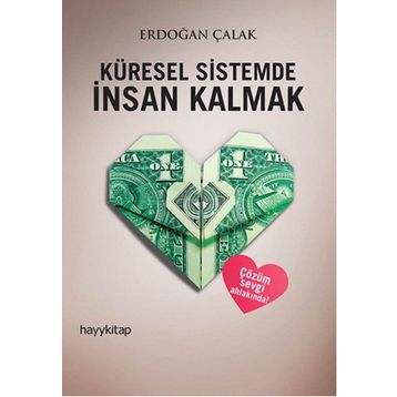 Küresel Sistemde İnsan Kalmak - Erdoğan Çalak