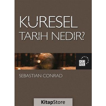 Küresel Tarih Nedir? - Sebastian Conrad - Küre Yayınları
