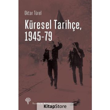 Küresel Tarihçe, 1945-79 - Oktar Türel