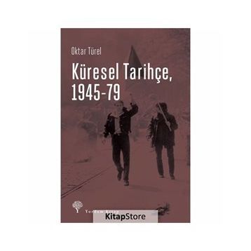 Küresel Tarihçe, 1945-79 - Oktar Türel