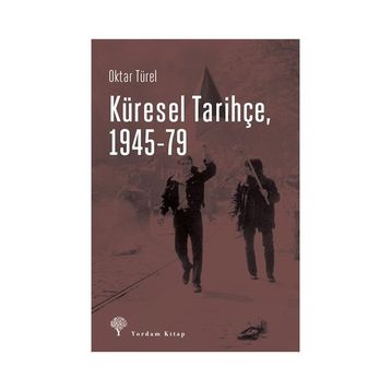 Küresel Tarihçe, 1945-79 - Oktar Türel