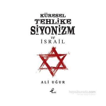 Küresel Tehlike Siyonizm ve İsrail - Ali Uğur