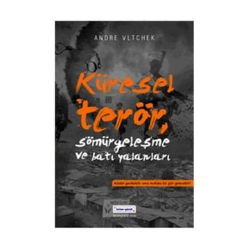 KÜRESEL TERÖR, SÖMÜRGECİLİK VE BATI YALANLARI - ANDRE VLTCHEK
