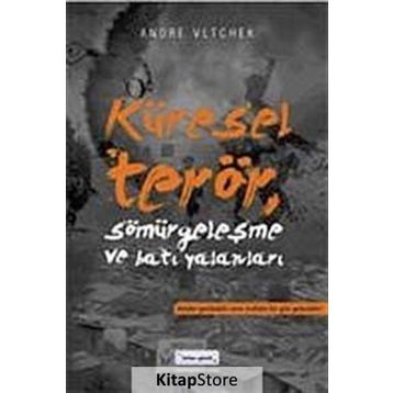 KÜRESEL TERÖR, SÖMÜRGECİLİK VE BATI YALANLARI - ANDRE VLTCHEK