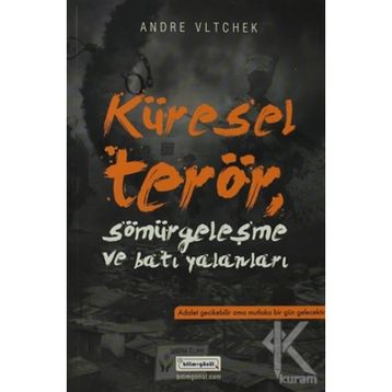KÜRESEL TERÖR, SÖMÜRGECİLİK VE BATI YALANLARI - ANDRE VLTCHEK