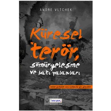 KÜRESEL TERÖR, SÖMÜRGECİLİK VE BATI YALANLARI - ANDRE VLTCHEK