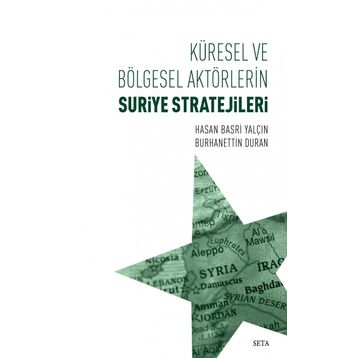 Küresel ve Bölgesel Aktörlerin Suriye Stratejileri - Burhanettin Duran
