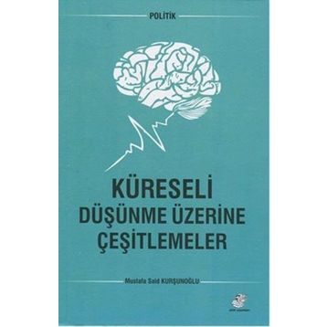 Küreseli Düşünme Üzerine Çeşitlemeler - mustafa said kursunoglu