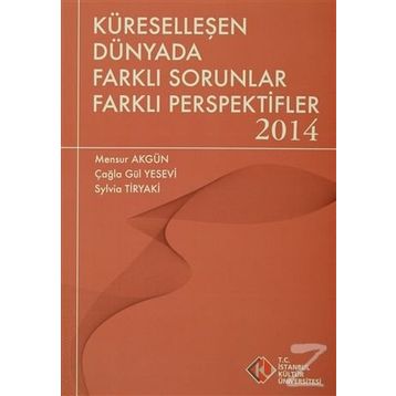 Küreselleşen Dünyada Farklı Sorunlar Farklı Perspektifler 2014 - Mensur Akgün Çağla Gül Yesevi Sylvia Tiryaki