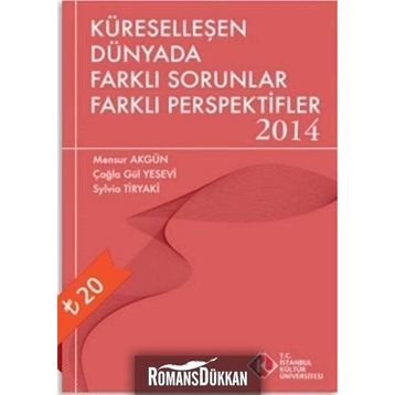 Küreselleşen Dünyada Farklı Sorunlar Farklı Perspektifler 2014 - Mensur Akgün Çağla Gül Yesevi Sylvia Tiryaki
