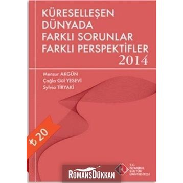 Küreselleşen Dünyada Farklı Sorunlar Farklı Perspektifler 2014 - Mensur Akgün Çağla Gül Yesevi Sylvia Tiryaki