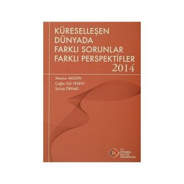 Küreselleşen Dünyada Farklı Sorunlar Farklı Perspektifler 2014 - Mensur Akgün Çağla Gül Yesevi Sylvia Tiryaki