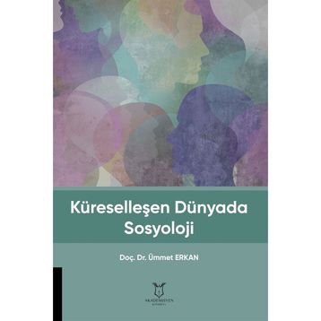 Küreselleşen Dünyada Sosyoloji - Ümmet Erkan