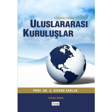Küreselleşen Dünyada Uluslararası Kuruluşlar - S. Rıdvan Karluk