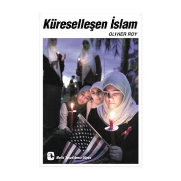 KÜRESELLEŞEN İSLAM - OLIVIER ROY