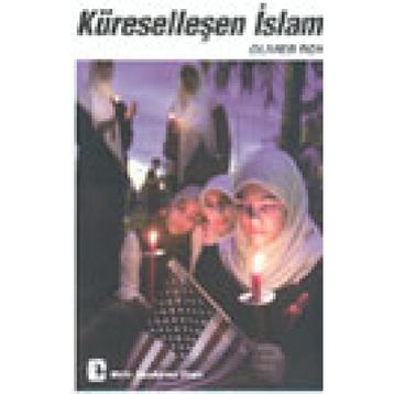 KÜRESELLEŞEN İSLAM - OLIVIER ROY