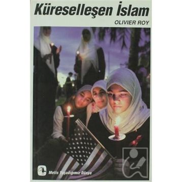 KÜRESELLEŞEN İSLAM - OLIVIER ROY