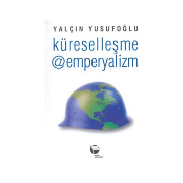 Küreselleşme @ Emperyalizm - Yalçın Yusufoğlu