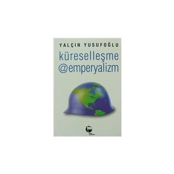 Küreselleşme @ Emperyalizm - Yalçın Yusufoğlu