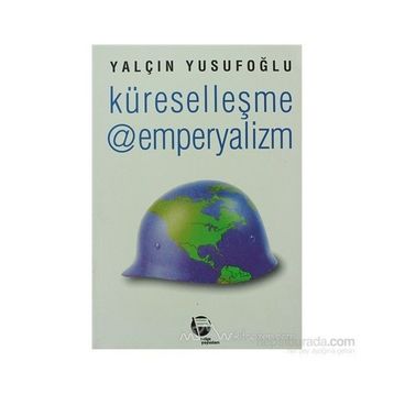 Küreselleşme @ Emperyalizm - Yalçın Yusufoğlu
