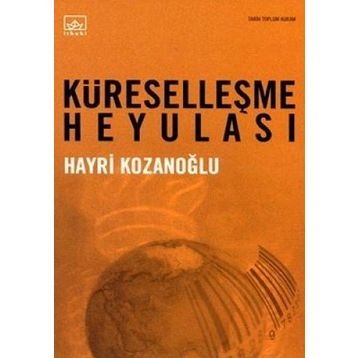 KÜRESELLEŞME HEYULASI - HAYRI KOZANOĞLU