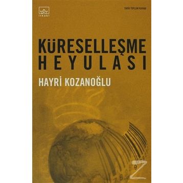 KÜRESELLEŞME HEYULASI - HAYRI KOZANOĞLU