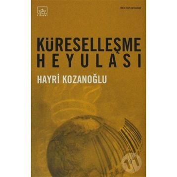 KÜRESELLEŞME HEYULASI - HAYRI KOZANOĞLU