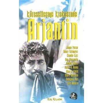 Küreselleşme Kıskacında Arjantin - James Petras Henry Veltmeyer Claudia Katz Ana Dinnerstein Joseph Halevi Steve H. Hanke Alan B. Ciplis Mark Weisbrot Debayani Karl Luis Becerra