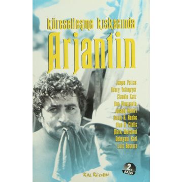 Küreselleşme Kıskacında Arjantin - James Petras Henry Veltmeyer Claudia Katz Ana Dinnerstein Joseph Halevi Steve H. Hanke Alan B. Ciplis Mark Weisbrot Debayani Karl Luis Becerra