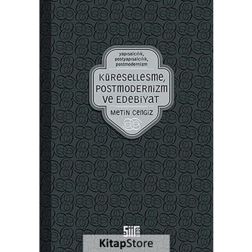 KÜRESELLEŞME, POSTMODERNIZM VE EDEBIYAT - METIN CENGIZ