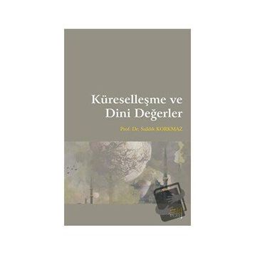 Küreselleşme ve Dini Değerler - Sıddık Korkmaz
