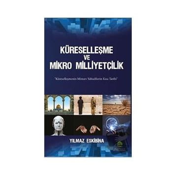 Küreselleşme ve Mikro Milliyetçilik - Yılmaz Eskibina