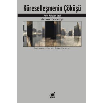 Küreselleşmenin Çöküşü - John Ralston Saul
