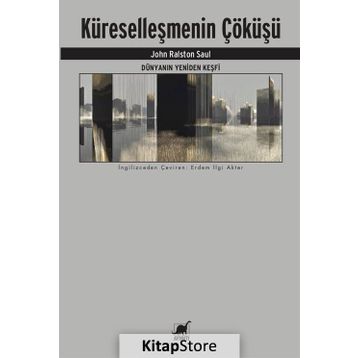 Küreselleşmenin Çöküşü - John Ralston Saul