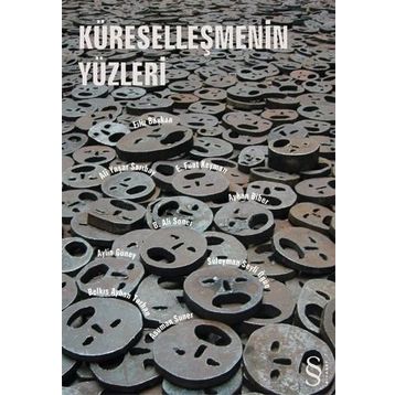 KÜRESELLEŞMENİN YÜZLERİ - BELKIS AYHAN TARHAN, ALI YAŞAR SARIBAY, SÜLEYMAN SEYFI ÖĞÜN, E.FUAT KE