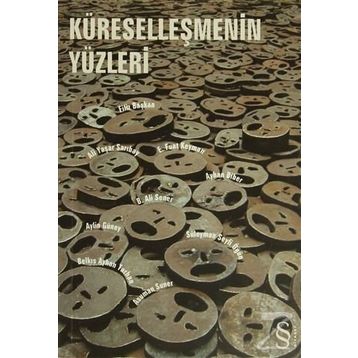 KÜRESELLEŞMENİN YÜZLERİ - BELKIS AYHAN TARHAN, ALI YAŞAR SARIBAY, SÜLEYMAN SEYFI ÖĞÜN, E.FUAT KE