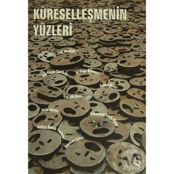 KÜRESELLEŞMENİN YÜZLERİ - BELKIS AYHAN TARHAN, ALI YAŞAR SARIBAY, SÜLEYMAN SEYFI ÖĞÜN, E.FUAT KE