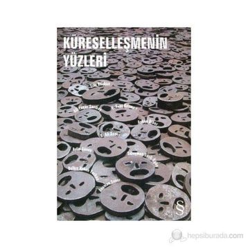 KÜRESELLEŞMENİN YÜZLERİ - BELKIS AYHAN TARHAN, ALI YAŞAR SARIBAY, SÜLEYMAN SEYFI ÖĞÜN, E.FUAT KE