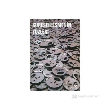 KÜRESELLEŞMENİN YÜZLERİ - BELKIS AYHAN TARHAN, ALI YAŞAR SARIBAY, SÜLEYMAN SEYFI ÖĞÜN, E.FUAT KE