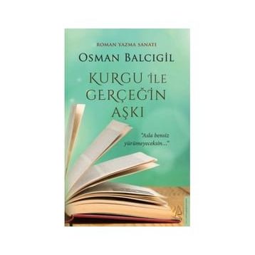 Kurgu İle Gerçeğin Aşkı - Osman Balcıgil