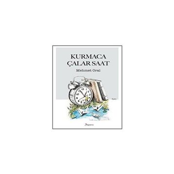 Kurmaca Çalar Saat - Mehmet Oral