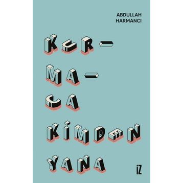 Kurmaca Kimden Yana - Abdullah Harmancı