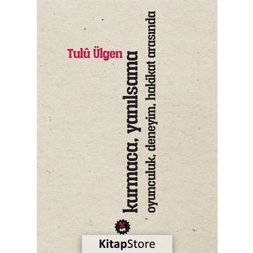 Kurmaca Yanılsama Oyunculuk Deneyim Hakikat Arasında - Tulü Ülgen