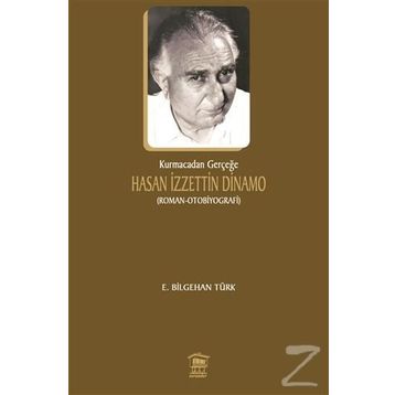 Kurmacadan Gerçeğe Hasan İzzettin Dinamo - E. Bilgehan Türk