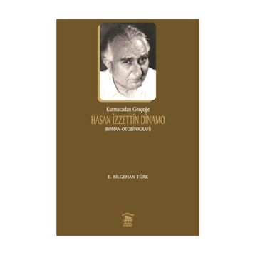 Kurmacadan Gerçeğe Hasan İzzettin Dinamo - E. Bilgehan Türk