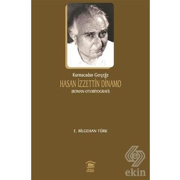 Kurmacadan Gerçeğe Hasan İzzettin Dinamo - E. Bilgehan Türk