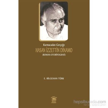 Kurmacadan Gerçeğe Hasan İzzettin Dinamo - E. Bilgehan Türk