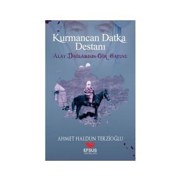 Kurmancan Datka Destanı - Ahmet Haldun Terzioğlu