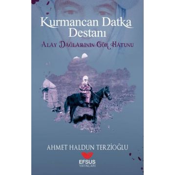 Kurmancan Datka Destanı - Ahmet Haldun Terzioğlu