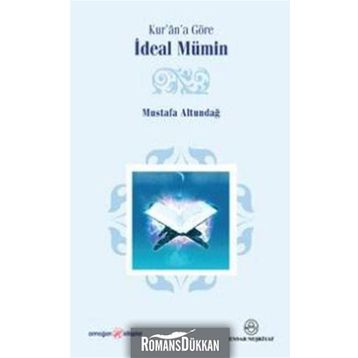 KUR'ÂN'A GÖRE İDEAL MÜMİN - MUSTAFA ALTUNDAĞ